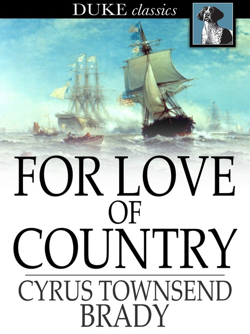 Title details for For Love of Country by Cyrus Townsend Brady - Available